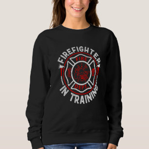 Firefighter In Training Funny Fireman Firefighting Sweatshirt
