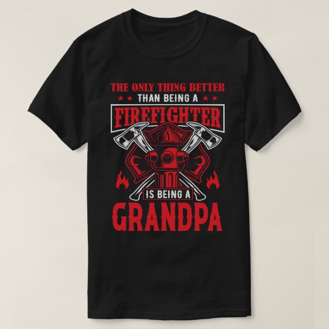 Firefighter Is Being A GRANDPA T-Shirt (Design Front)