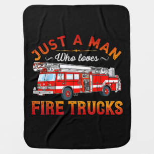 Firefighter Just A Man Who Loves Fire Trucks Baby Blanket