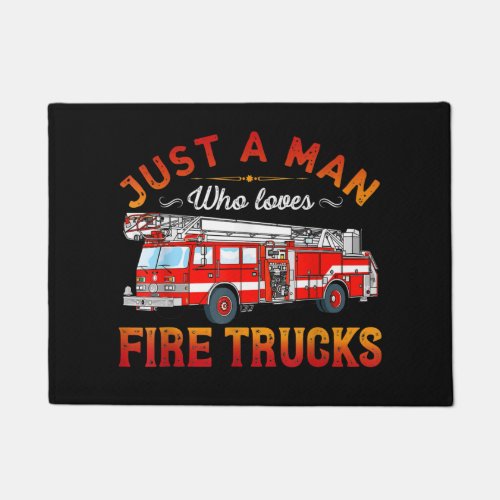 Firefighter  Just A Man Who Loves Fire Trucks Doormat