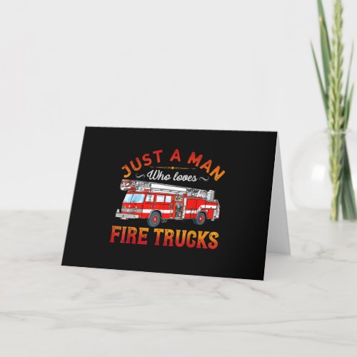 Firefighter  Just A Man Who Loves Fire Trucks Holiday Card