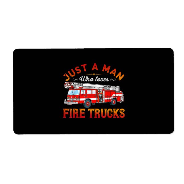 Firefighter | Just A Man Who Loves Fire Trucks Label (Front)