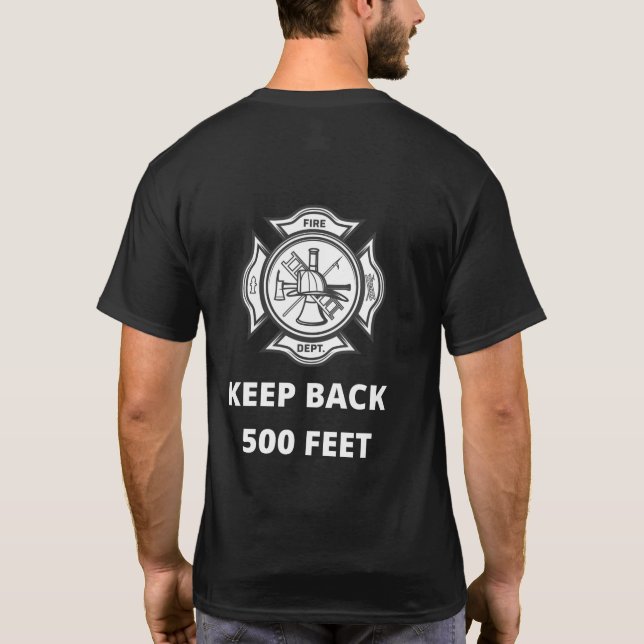 Firefighter Keep Back 500 Feet TShirt Gift (Back)