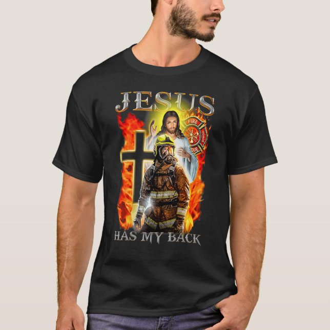 Firefighter Memorial Jesus Has My Back Faith Over  T-Shirt (Front)