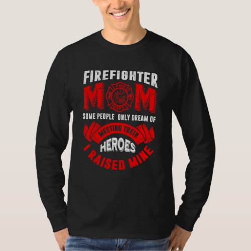 Firefighter Mom Firemen Proud Moms Mothers Day 1 T_Shirt