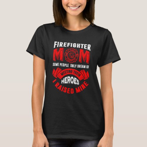 Firefighter Mom Firemen Proud Moms Mothers Day 1 T_Shirt
