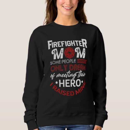 Firefighter Mom  Firemen Proud Moms Mothers Day Sweatshirt