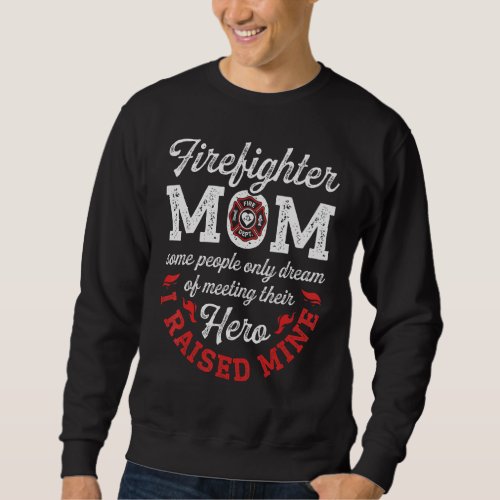 Firefighter Mom Firewoman Proud Moms Mothers Day  Sweatshirt