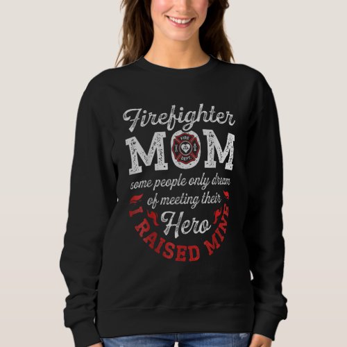 Firefighter Mom Firewoman Proud Moms Mothers Day  Sweatshirt