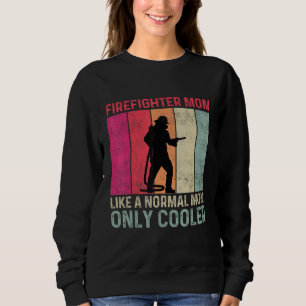Firefighter Mom Like A Normal Mom Only Cooler Moth Sweatshirt