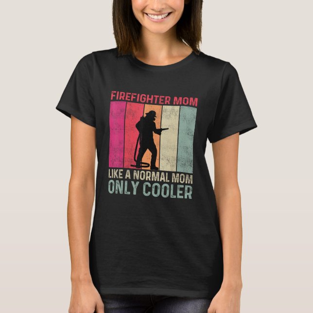 Firefighter Mom Like A Normal Mom Only Cooler Moth T-Shirt (Front)