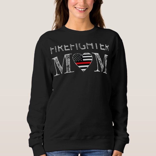 Firefighter Mom Mother Support The Thin Red Line F Sweatshirt (Front)