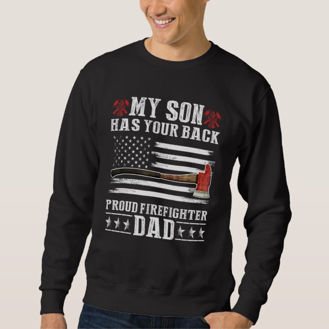 Firefighter My Son Has Your Proud Firefighter Dad  Sweatshirt (Front)