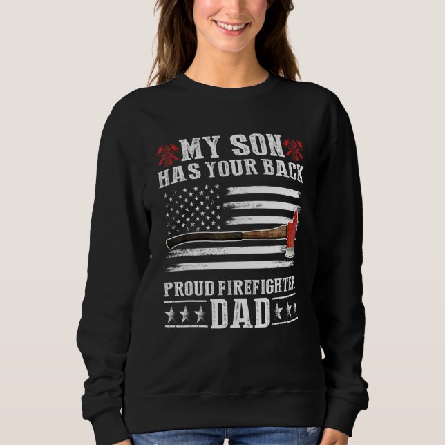 Firefighter My Son Has Your Proud Firefighter Dad  Sweatshirt (Front)