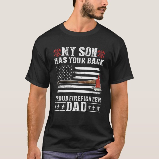 Firefighter My Son Has Your Proud Firefighter Dad  T-Shirt (Front)