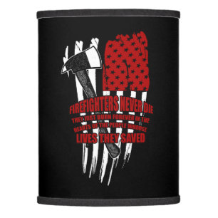 FIREFIGHTER NEVER DIE THEY JUST BORN FOREVER IN TH LAMP SHADE