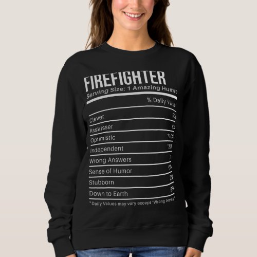 firefighter Nutritional Values  Nutrition Facts Sweatshirt