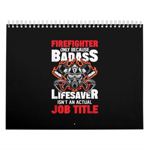 Firefighter Only Because Badass Lifesaver Calendar
