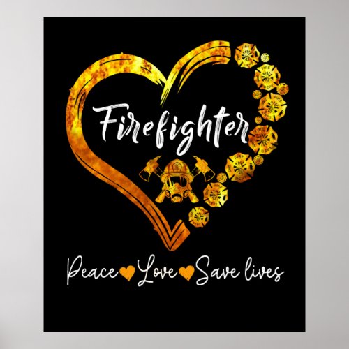 Firefighter Peace Love Save Lives Poster