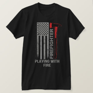 Firefighter Playing with Fire T-shirt