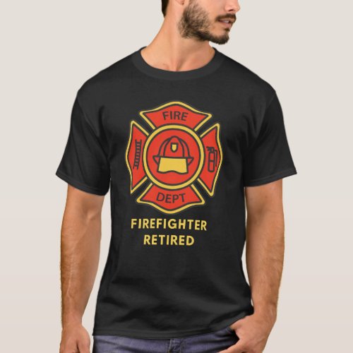 Firefighter Retired Fire Dept Retirement T_Shirt