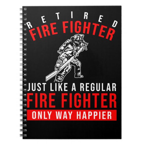 Firefighter Retired Fire Fighter Way Happier Funny Notebook