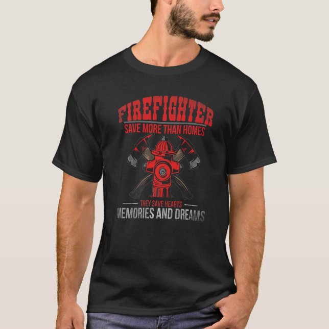 Firefighter Save More Than Homes They Save Hearts  T-Shirt (Front)