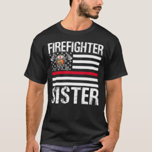 Firefighter SISTER Support The Thin Red Line US Fl T-Shirt