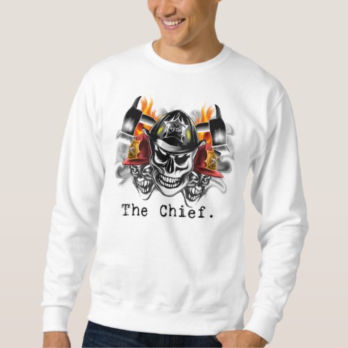 Firefighter Skulls The Chief Sweatshirt