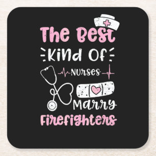 Firefighter The Best Kind Of Nurses Marry Firefigh Square Paper Coaster
