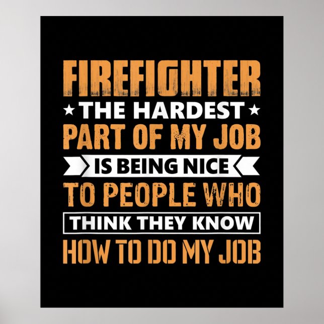Firefighter The Hardest Part My Job Is Being Nice Poster (Front)