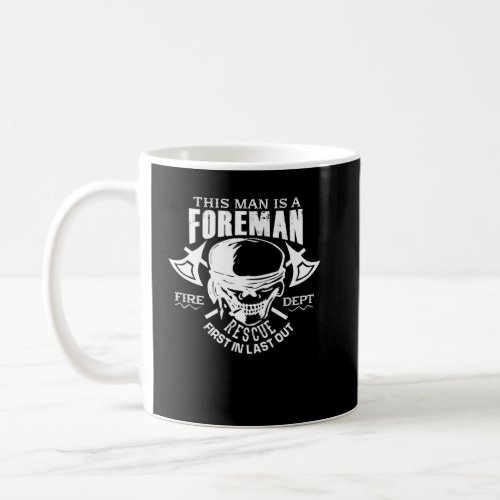 Firefighter    This Man Is A Foreman Fire Dept  Coffee Mug