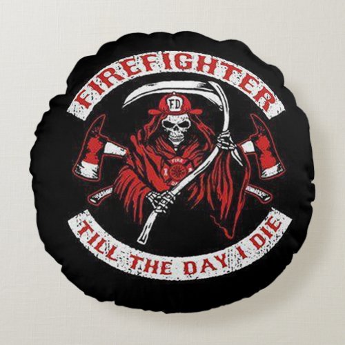 FireFighter Till The Day I Die CFD Round Pillow