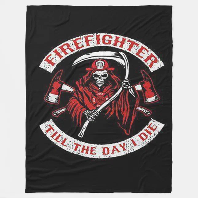 FireFighter Till The Day I Die Fleece Blanket | Zazzle