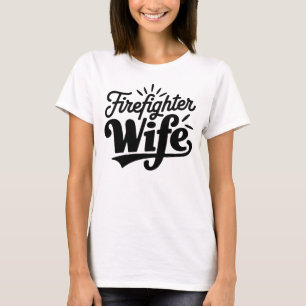 Firefighter Wife Black Text White T-Shirt