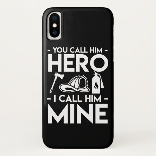 Firefighter Wife Girlfriend Call Him Mine iPhone X Case