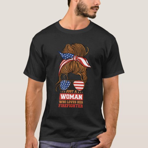 Firefighter Wife Just a Woman Who Loves Her Firefi T_Shirt