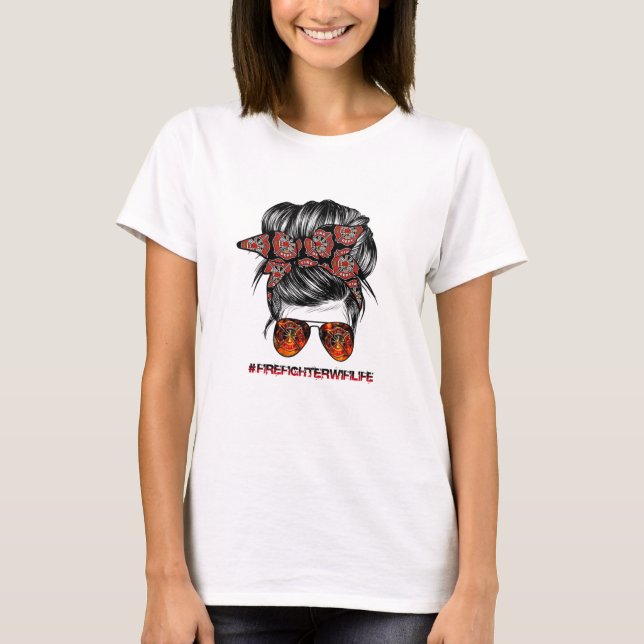 Firefighter Wife Life Messy Buns Hair Women T-Shirt (Front)