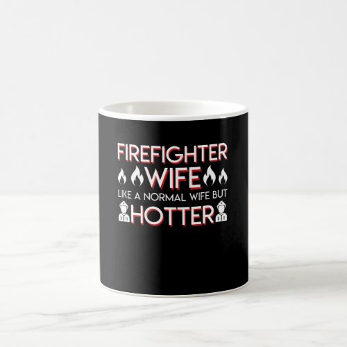 Firefighter Wife Like Normal But Hotter Coffee Mug