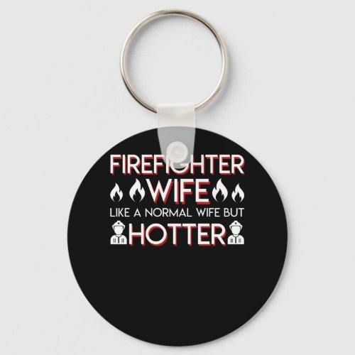 Firefighter Wife Like Normal But Hotter Keychain