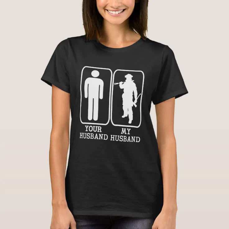 Firefighter Wife Shirt - Funny My husband T-shirt | Zazzle