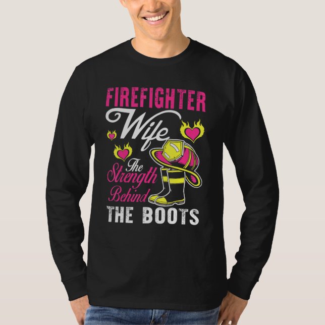 Firefighter Wife Strength Behind The Boots Man Wom T-Shirt (Front)