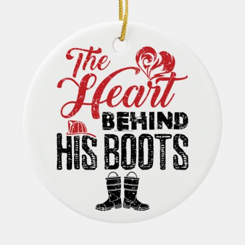 Firefighter Wife the Heart Behind His Boots Ceramic Ornament