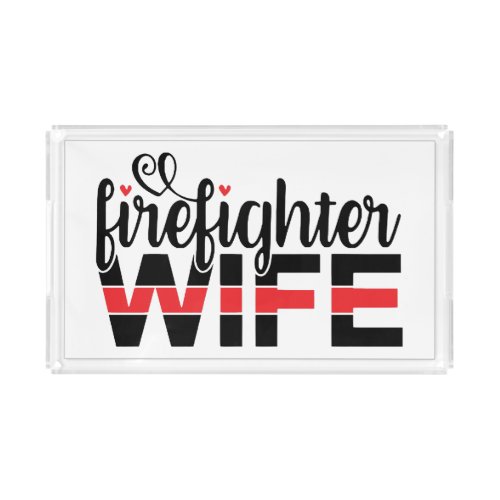 FIREFIGHTER WIFE with RED LINE FW11 Acrylic Tray