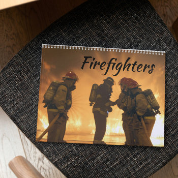 Firefighters And Flames Calendar by RiverJude at Zazzle