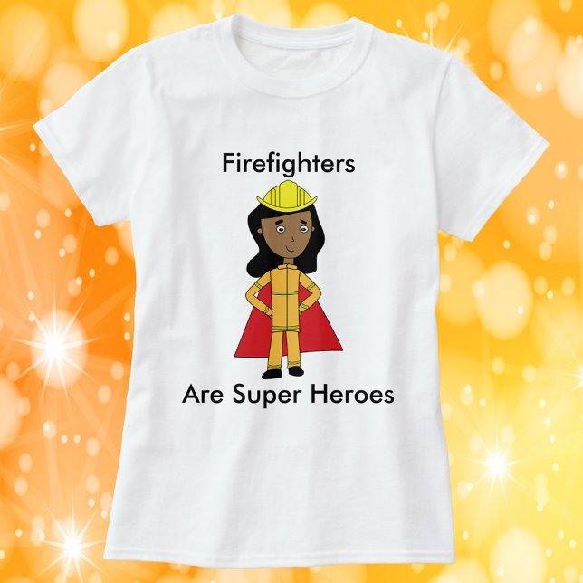 Firefighters Are Super Heroes Black Female T-Shirt (A shirt featuring a black female firefighter and reads, "Firefighters Are Super Heroes".)