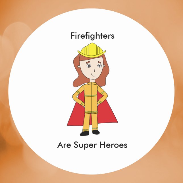 Firefighters Are Super Heroes Female Funny Classic Round Sticker (A sticker featuring a woman firefighter and the text, "Firefighters Are Super Heroes".)