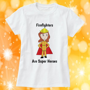 Firefighters Are Super Heroes Female T-Shirt