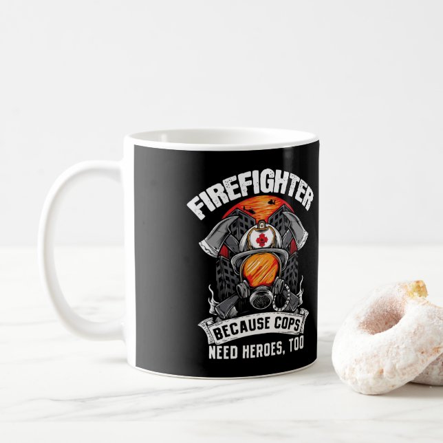 Firefighters Because Cops Need Heroes Too Fireman Coffee Mug (With Donut)