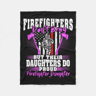 Firefighters Don't Brag - Proud Firefighter Daught Fleece Blanket